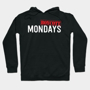 Boycott Mondays Hoodie